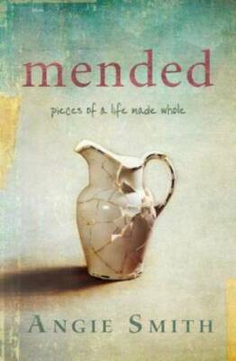 Mended: Pieces of a Life Made Whole - Paperback By Smith, Angie - GOOD
