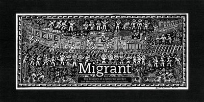 MIGRANT: THE JOURNEY OF A MEXICAN WORKER By Jose Manuel Mateo & Martinez Javier