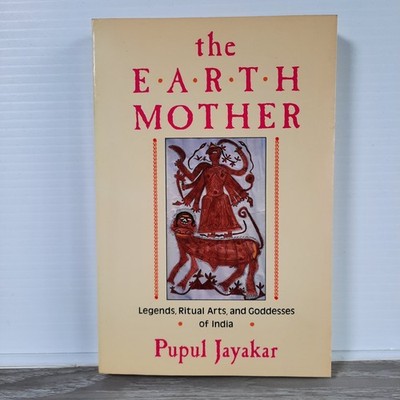 The Earth Mother Pupul Jayakar 1990 Indian Goddesses Mythology