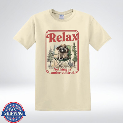 Relax Nothing Is Under Control Raccoon Camping Funny Graphic T-Shirt