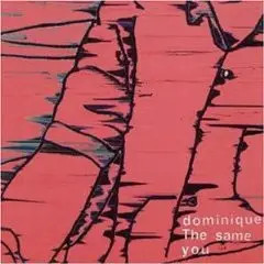 CD Dominique The Same You Tete-A-Tete