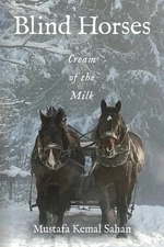 Blind Horses: Cream of the Milk by Mustafa Kemal Sahan Paperback Book