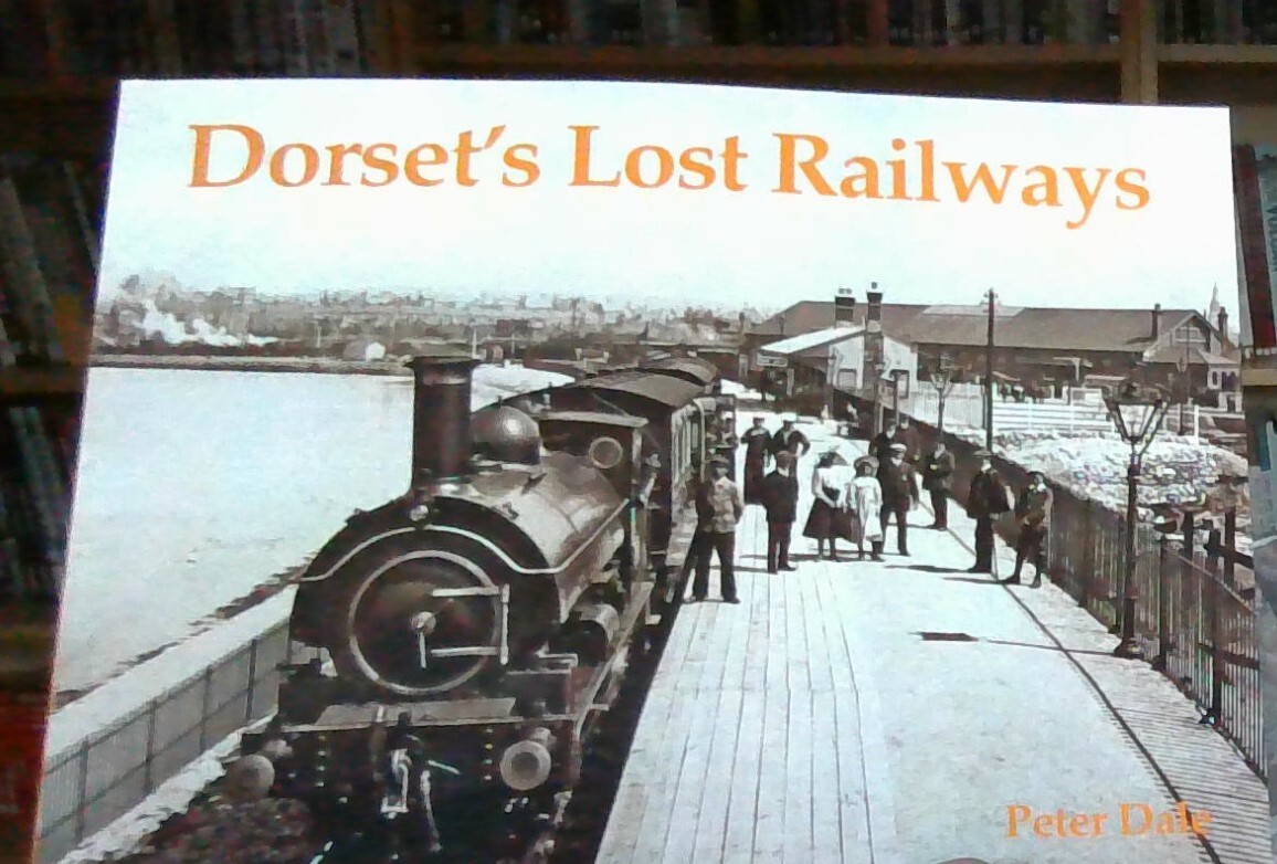 DORSET LOST RAILWAYS Steam Trains Rail History NEW BOOK Lines Stations Photos