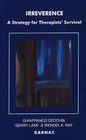 Irreverence: A Strategy for Therapists' Survival by Karnac Books (Paperback, 1993)