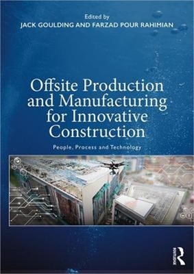 Offsite Production and Manufacturing for Innovative Construction: People, Proces