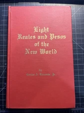 Eight Reales And Pesos Of The New World By Carlos Elizondo 1971 — SIGNED! Rare!