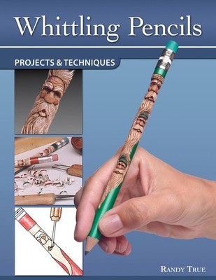 Whittling Pencils: Projects and Techniques (Fox Chapel Publishing) Learn the Sl,
