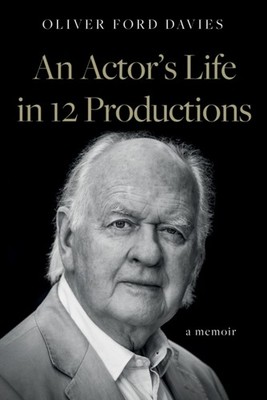 An Actor's Life in 12 Productions by Oliver Ford Davies (Paperback Book)