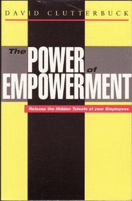The Power of Empowerment: Release the Hidden Talents of Your Emp