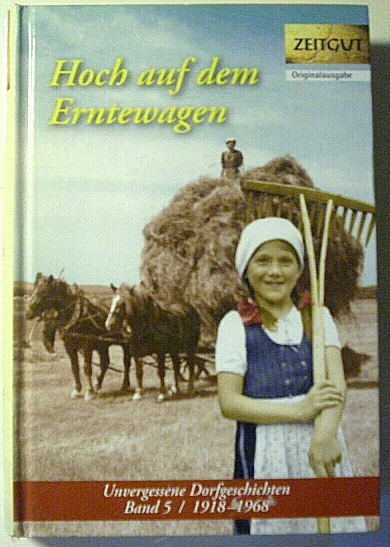 Hoch auf dem Erntewagen - Unvergessene Dorfgeschichten 1918 - 1968