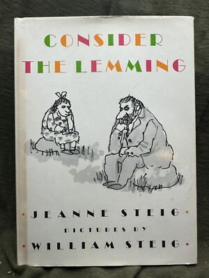 Consider the Lemming by Jeanne Steig (Michael di Capua Books 1998 - New York)