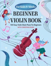 Beginner Violin Book For Kids  Adults: 100 Easy Violin Sheet Music For Begi...