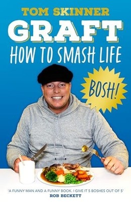 Graft: The new book from Apprentice st..., Skinner, Tom