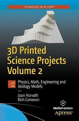 3D Printed Science Projects Volume 2: Physics, Math, Engineering and Geology Mod