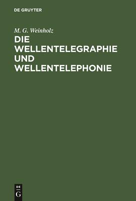 Die Wellentelegraphie und Wellentelephonie | Buch | 9783111266305