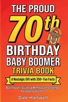 Dale Hartwell | The Proud 70Th Birthday Baby Boomer Trivia Book | Taschenbuch