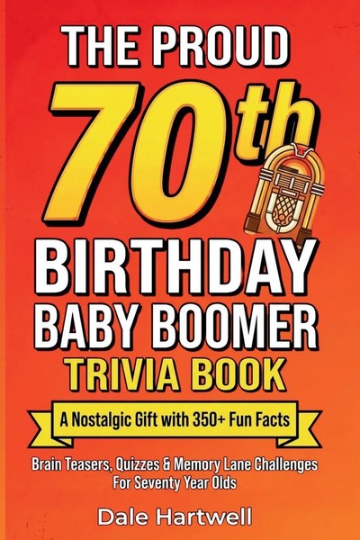 Dale Hartwell | The Proud 70Th Birthday Baby Boomer Trivia Book | Taschenbuch-image