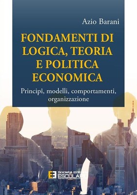 Neues Buch - Azio Barani - Grundlagen der Logik, Theorie und Wirtschaftspolitik. P