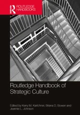 Routledge Handbook of Strategic Culture by Kerry M Kartchner: New