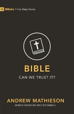 Bible - Can We Trust It? (First Ste..., Andrew Mathieso