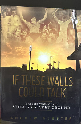 If These Walls Could Talk: A Celebration of the Sydney Cricket Ground in Ten...