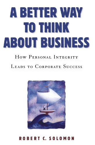 A Better Way to Think About Business: How Personal... - Solomon, Robert C.