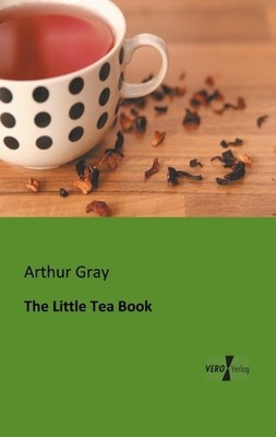The Little Tea Book Arthur Gray
