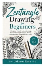 Zentangle Drawing for Beginners: A Beginner-Friendly Guide to Zentangle Patterns
