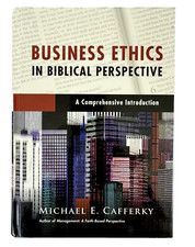 Business Ethics in Biblical Perspective: A Comprehensive Introduction