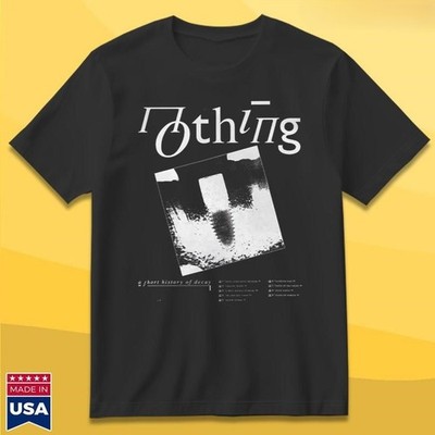 Nothing A Short History Of Decay T-Shirt T-Shirt Size S-4XL