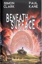 Simon Clark & Paul Kane     Beneath the Surface  Signed, Ltd. 1st Edition HC 