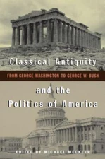 NEW - still in shrink wrap - Classical Antiquity and the Politics of America