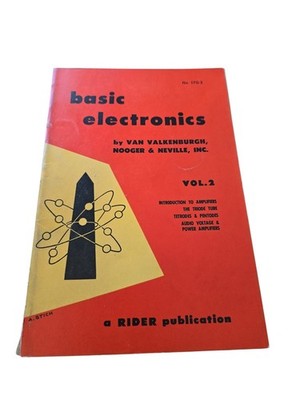 Basic Electronics No. 170-2 Volume 2 Van Valkenburgh Nooger & Neville Inc. 1955