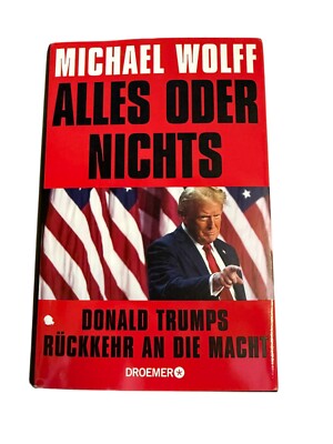 Alles oder nichts Donald Trumps Rückkehr an die Macht | Deutsche Ausgabe von ...