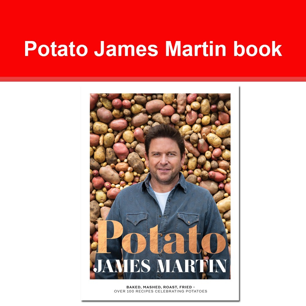 Potato: Baked, Mashed, Roast, Fried - Over 100 Recipes Celebrating Potatoes