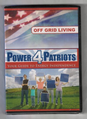 NEW DVD: Power 4 Patriots OFF GRID LIVING, Your Guide To Energy Independence