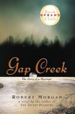 Gap Creek : The Story of a Marriage - Hardcover By Robert Morgan - GOOD