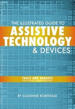 The Illustrated Guide to Assistive Technology & Devices - 9781932603804