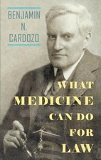 Benjamin N Cardozo What Medicine Can Do For L...