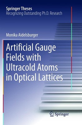 Artificial Gauge Fields with Ultracold Atoms in Optical Lattices Monika Aidelsbu