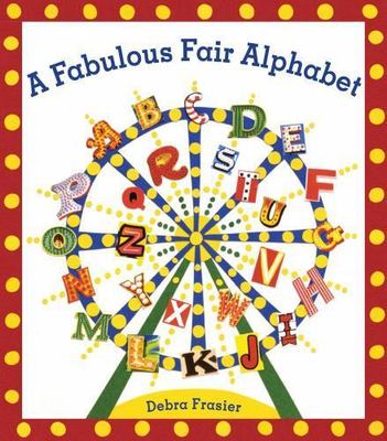 A Fabulous Fair Alphabet - Debra Frasier, 9781416998174, hardcover