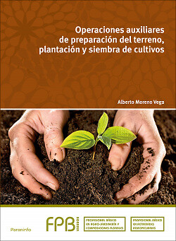 Operaciones auxiliares de preparación del terreno, plantación y siembra de culti