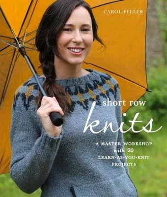 Short Row Knits: A Master Workshop with - Paperback, by Feller Carol - Very Good