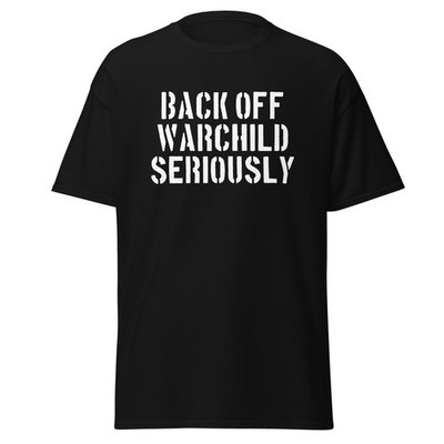 Back Off Warchild Seriously - Funny Point Break Surf Movie Quote T-Shirt, Unisex