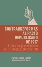 Contrarreformas al pacto republicano de 1917: El libertinaje econ?mico de la gan