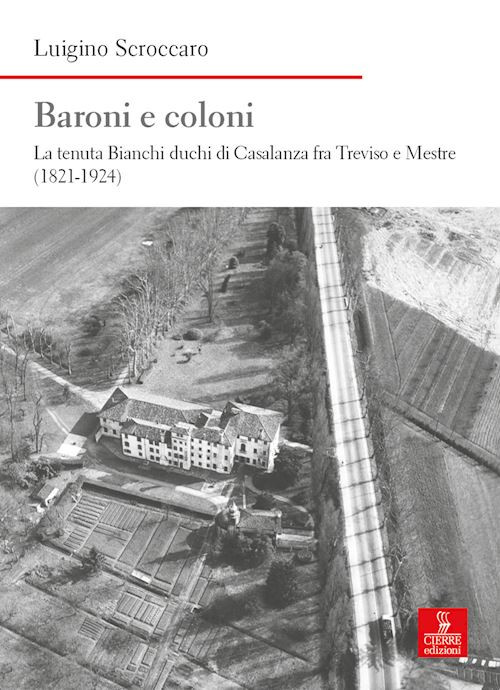 Baroni e coloni. La tenuta Bianchi duchi di Casalanza fra Treviso e Mestre