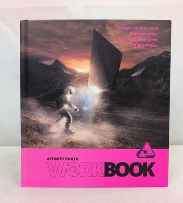 Affinity Photo Workbook. Erleben Sie eine neue Dimension der Fotobearbeitung mit