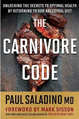 The Carnivore Code: Unlocking the Secrets  by Paul Saladino, Saladino 035846997X