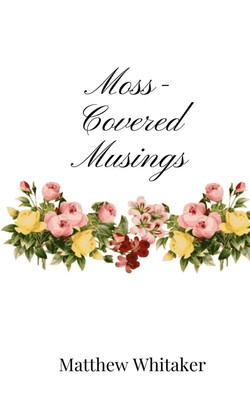 Matthew Whitaker | Moss-Covered Musings | Taschenbuch | Englisch (2025)