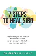 7 Steps To Heal SIBO: Simple Strategies and Exercises to